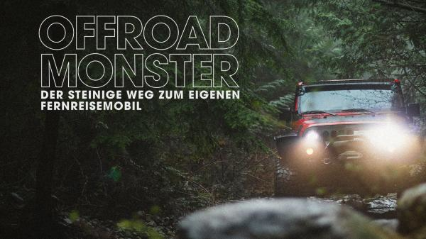 Offroad-Monster - Der steinige Weg zum eigenen Fernreisemobil