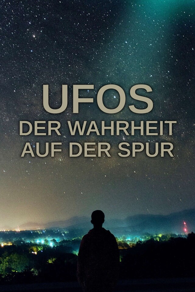 UFOs - Der Wahrheit auf der Spur