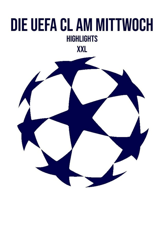 Die UEFA CL am Mittwoch: Highlights XXL