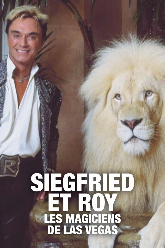 Siegfried et Roy : les magiciens de Las Vegas