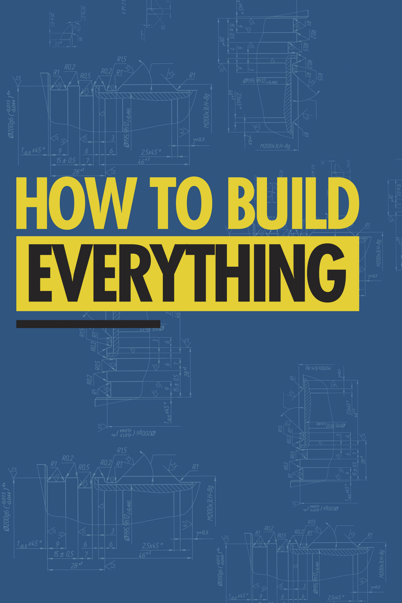 How to Build... Everything