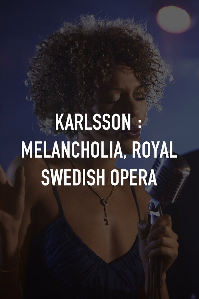 Karlsson : Melancholia, Royal Swedish Opera