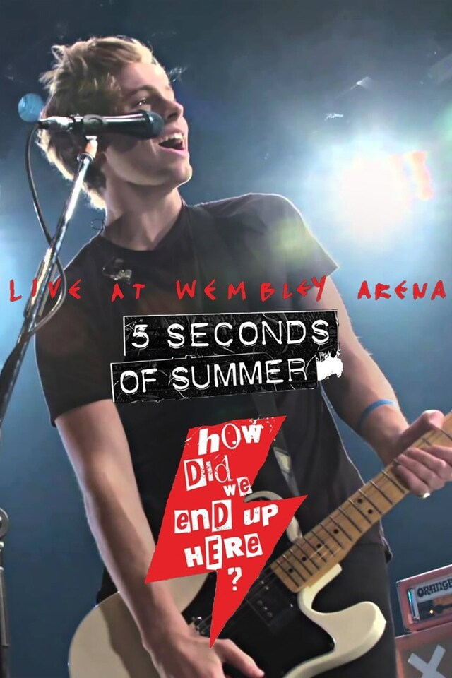 5 Seconds of Summer: How Did We End Up Here?: Live at Wembley Arena