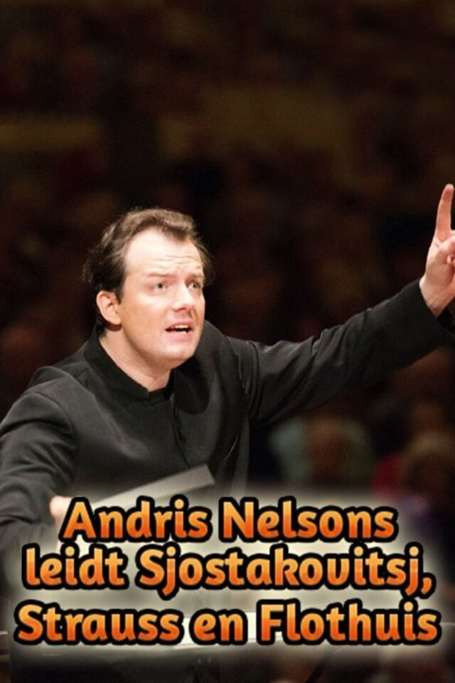 Andris Nelsons leidt Sjostakovitsj, Strauss en Flothuis