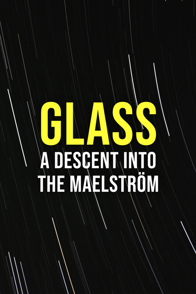 Glass - A Descent into the Maelström