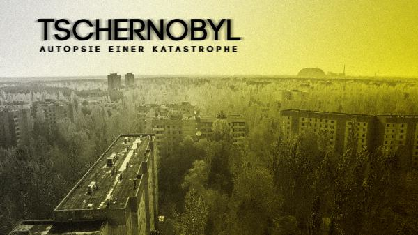 Tschernobyl - Die Autopsie