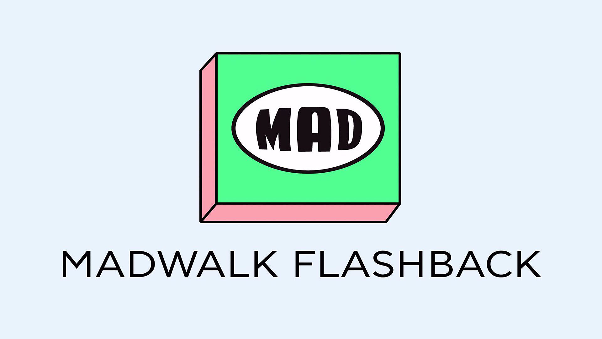 Madwalk Flashback