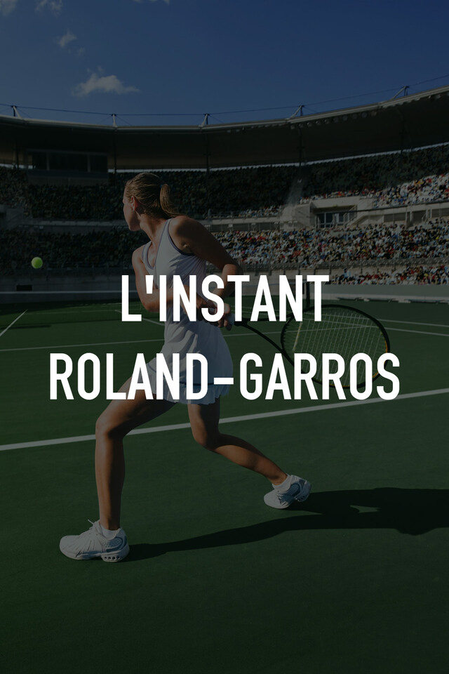 L'instant Roland-Garros