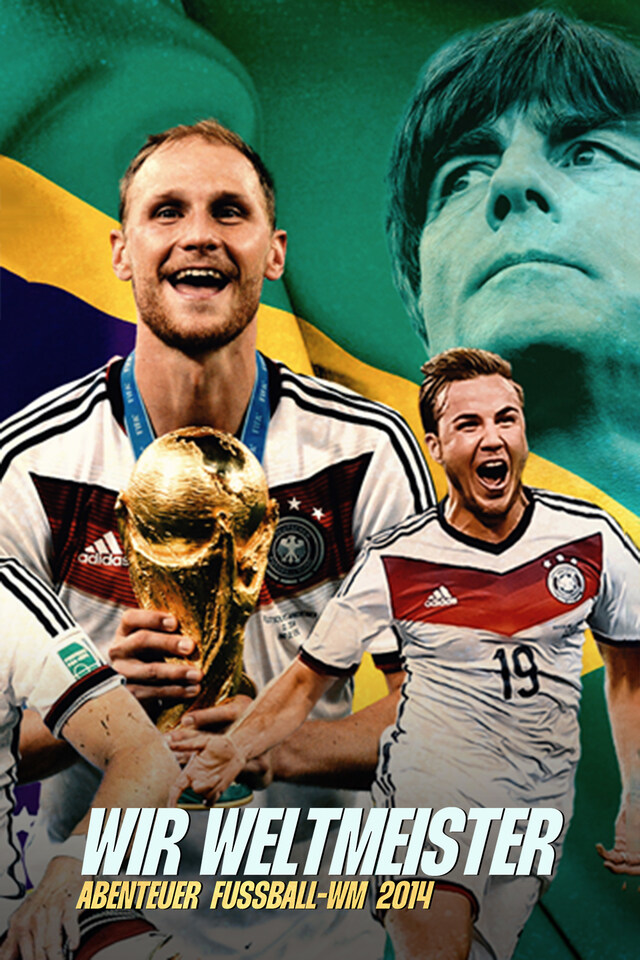 Wir Weltmeister. Abenteuer Fußball-WM 2014
