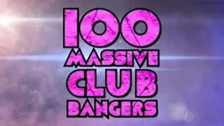 100 Massive Club Bangers!