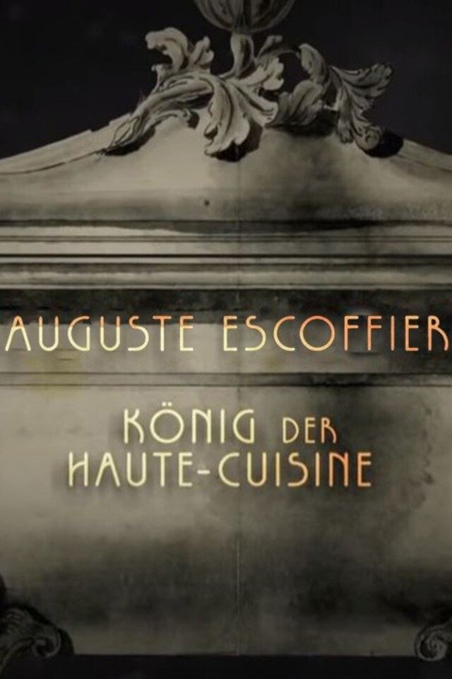 König der Haute-Cuisine - Auguste Escoffier