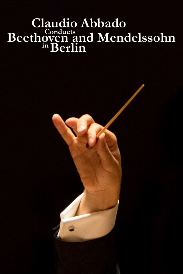 Claudio Abbado Conducts Beethoven and Mendelssohn in Berlin