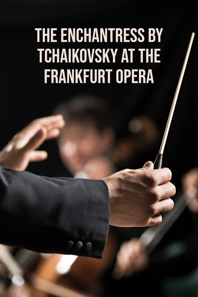 The Enchantress by Tchaikovsky at the Frankfurt Opera