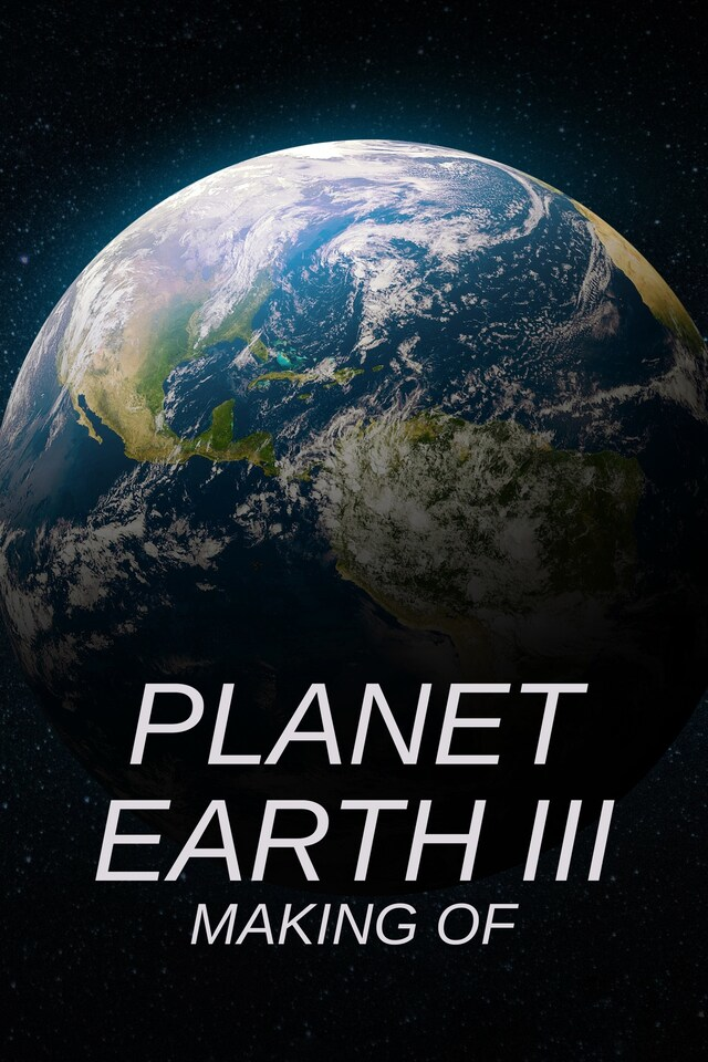 Planet Earth III: Making Of