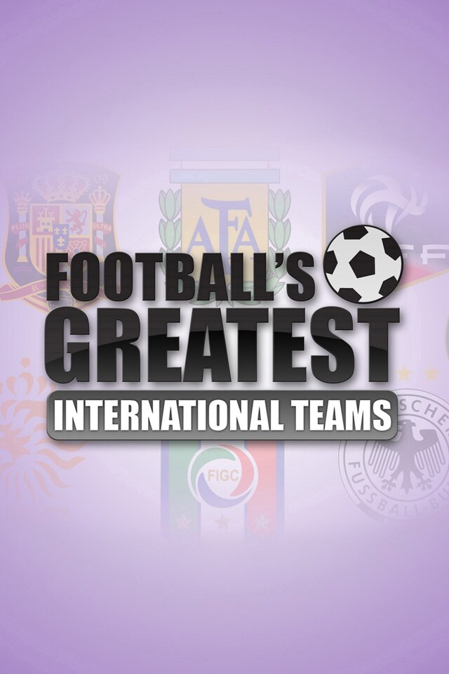 Football's Greatest International Teams