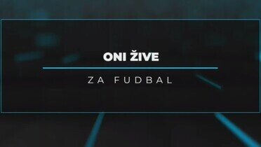 Oni žive za fudbal