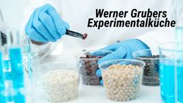 Werner Grubers Experimentalküche