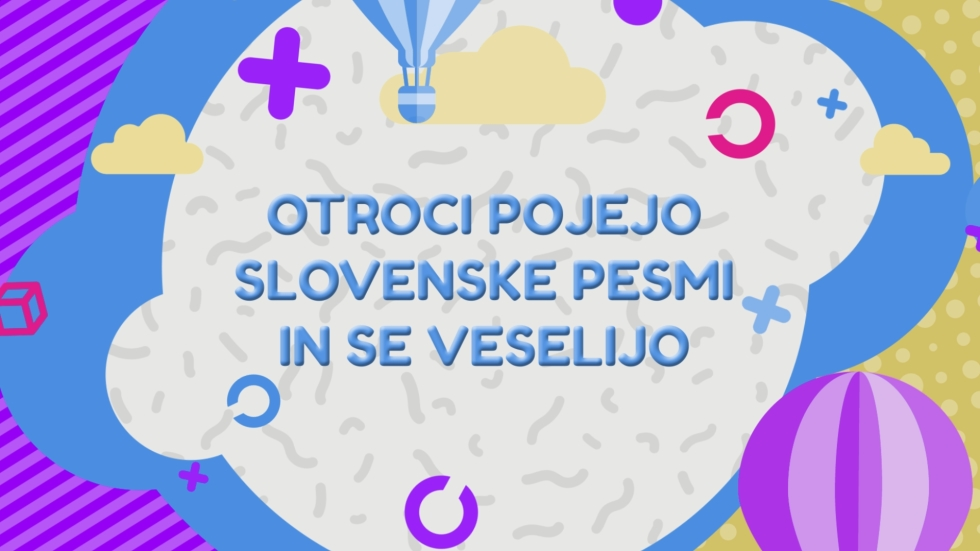 Otroci pojejo slovenske pesmi in se veselijo 2017: 1. del, ponovitev