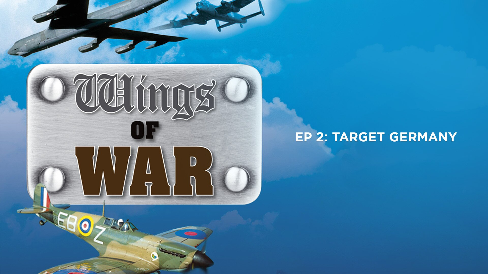 Wings At War: Ep.2 Target Germany
