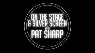 Pat Sharp's Stage & Silver Screen!